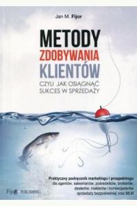 Metody zdobywania klientów czyli jak odnieść sukces w sprzedaży (używana)