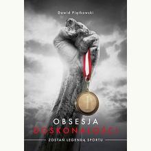 Obsesja doskonałości. Zostań legendą sportu, 9788393934928 Obsesja doskonałości. Zostań legendą sportu, 9788393934928