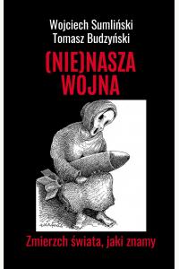 (Nie)Nasza wojna. Zmierzch świata, jaki znamy