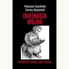 (Nie)Nasza wojna. Zmierzch świata, jaki znamy, 9788395545894