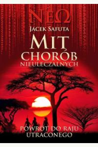 Mit chorób nieuleczalnych. Powrót do raju utraconego