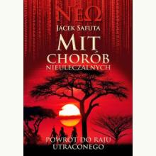 Mit chorób nieuleczalnych. Powrót do raju utraconego, 9788395604539