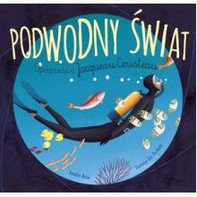 Podwodny świat. Opowieść o Jacques'u Cousteau, 9788395661303
