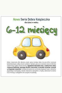 Nowa Seria Dobra Książeczka dla dzieci w wieku 6-12 miesięcy