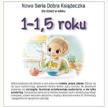 Nowa Seria Dobra Książeczka dla dzieci w wieku 1-1.5 roku, 9788395661389