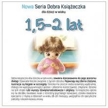 Nowa Seria Dobra Książeczka dla dzieci w wieku 1.5-2 lat, 9788395661396