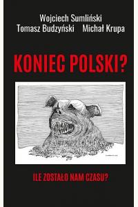 Koniec Polski? Ile zostało nam czasu?