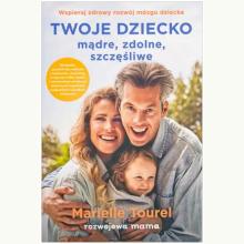 Twoje dziecko mądre, zdolne, szczęśliwe (używana), 9788396576903 Twoje dziecko mądre, zdolne, szczęśliwe (używana), 9788396576903