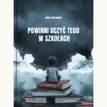powinni uczyć tego w szkołach, 9788396644091 powinni uczyć tego w szkołach, 9788396644091