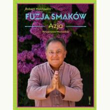 Fuzja smaków. Azja Południowo-Wschodnia, 9788396650078 K
