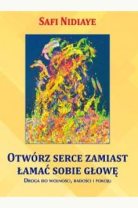 Otwórz serce zamiast łamać sobie głowę
