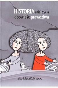 Historia (nie)życia - opowieść prawdziwa