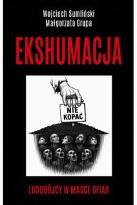 Ekshumacja - Ludobójcy w masce ofiar