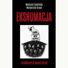 Ekshumacja - Ludobójcy w masce ofiar, 9788397224360 Ekshumacja - Ludobójcy w masce ofiar, 9788397224360