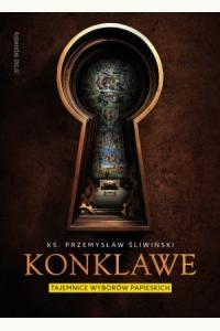 Konklawe. Tajemnice wyborów papieskich
