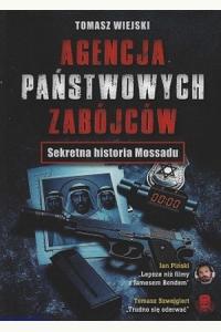 Agencja Państwowych Zabójców. Sekretna historia Mossadu - Tomasz Wiejski